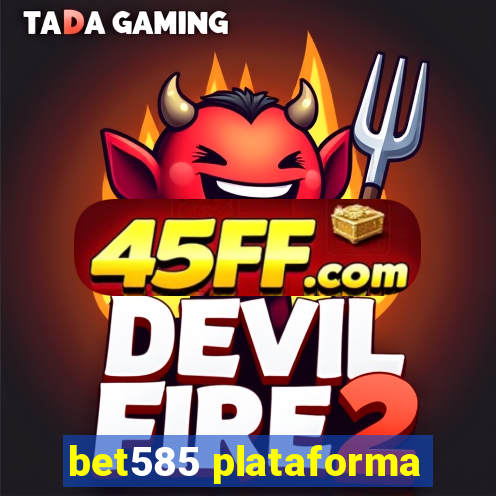 bet585 plataforma